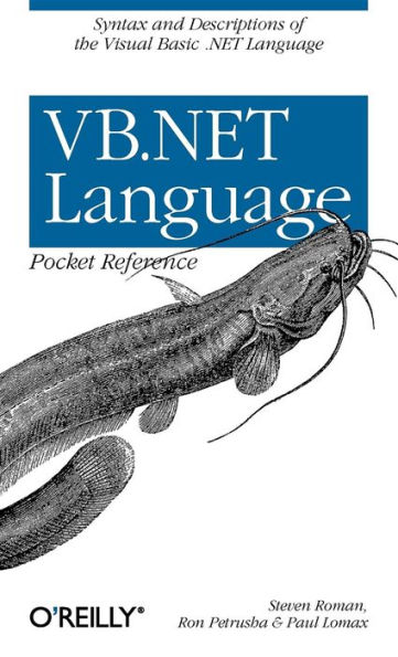 VB.NET Language Pocket Reference: Syntax and Descriptions of the Visual Basic .NET Language