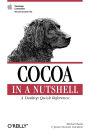 Cocoa in a Nutshell: A Desktop Quick Reference