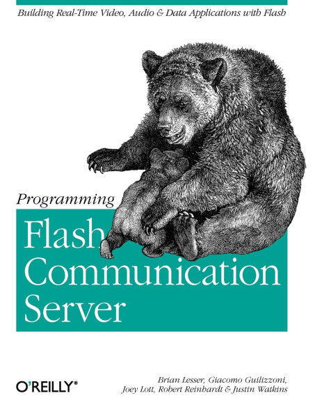 Programming Flash Communication Server: Building Real-Time Video, Audio & Data Applications with Flash