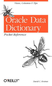 Title: Oracle Data Dictionary Pocket Reference: Views, Columns & Tips, Author: David Kreines