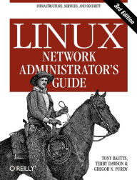 Title: Linux Network Administrator's Guide: Infrastructure, Services, and Security, Author: Tony Bautts