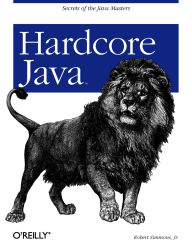Title: Hardcore Java: Secrets of the Java Masters, Author: Robert Simmons