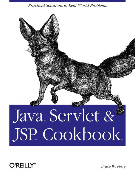 Java Servlet & JSP Cookbook: Practical Solutions to Real World Problems