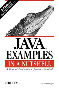 Title: Java Examples in a Nutshell: A Tutorial Companion to Java in a Nutshell, Author: David Flanagan