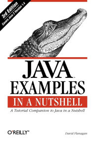 Title: Java Examples in a Nutshell: A Tutorial Companion to Java in a Nutshell, Author: David Flanagan