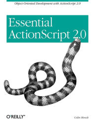 Title: Essential ActionScript 2.0: Object-Oriented Development with ActionScript 2.0, Author: Colin Moock