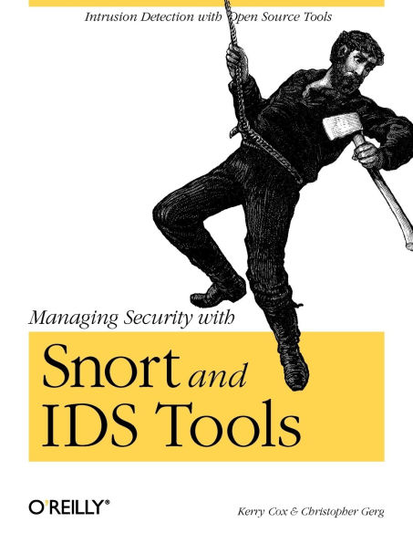 Managing Security with Snort & IDS Tools: Intrusion Detection Open Source Tools