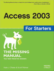 Title: Access 2003 for Starters: The Missing Manual: Exactly What You Need to Get Started, Author: Kate Chase