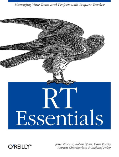 RT Essentials: Managing Your Team and Projects with Request Tracker