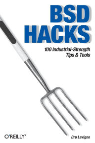 Title: BSD Hacks: 100 Industrial Tip & Tools, Author: Dru Lavigne