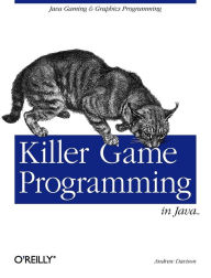 Title: Killer Game Programming in Java: Java Gaming & Graphics Programming, Author: Andrew Davison