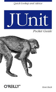 Title: JUnit Pocket Guide: Quick Look-up and Advice, Author: Kent Beck