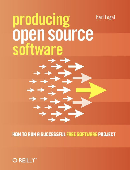 Producing Open Source Software: How to Run a Successful Free Software Project