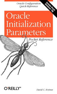 Title: Oracle Initialization Parameters Pocket Reference: Oracle Configuration Quick Reference, Author: David Kreines