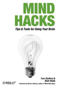 Title: Mind Hacks: Tips & Tricks for Using Your Brain, Author: Tom Stafford