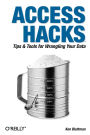 Access Hacks: Tips & Tools for Wrangling Your Data