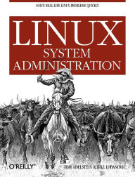 Title: Linux System Administration: Solve Real-life Linux Problems Quickly, Author: Tom Adelstein