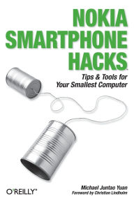 Title: Nokia Smartphone Hacks: Tips & Tools for Your Smallest Computer, Author: Michael Juntao Yuan