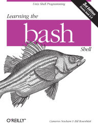 Title: Learning the bash Shell: Unix Shell Programming, Author: Cameron Newham