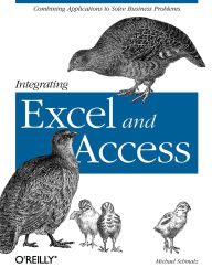 Title: Integrating Excel and Access: Combining Applications to Solve Business Problems, Author: Michael Schmalz