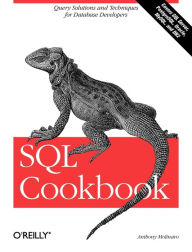 Title: SQL Cookbook: Query Solutions and Techniques for Database Developers, Author: Anthony Molinaro