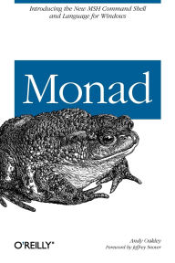 Title: Monad (AKA PowerShell): Introducing the MSH Command Shell and Language, Author: Andy Oakley