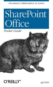 Title: SharePoint Office Pocket Guide: Document Collaboration in Action, Author: Jeff Webb