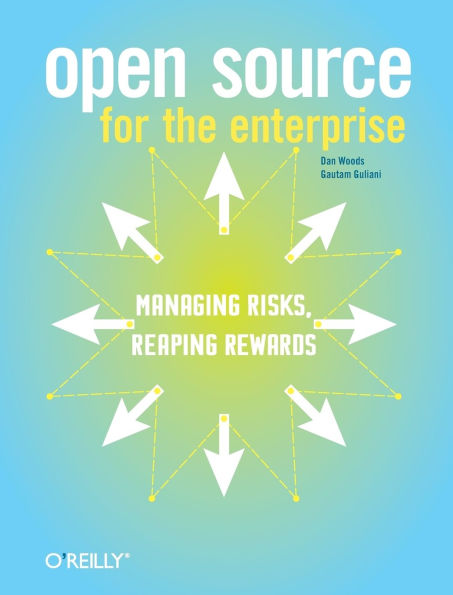 Open Source for the Enterprise: Managing Risks, Reaping Rewards