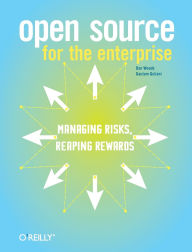 Title: Open Source for the Enterprise: Managing Risks, Reaping Rewards, Author: Dan Woods