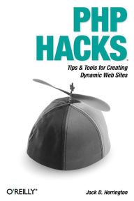 Title: PHP Hacks: Tips & Tools For Creating Dynamic Websites, Author: Jack Herrington