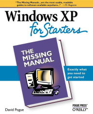 Title: Windows XP for Starters: The Missing Manual: Exactly What You Need to Get Started, Author: David Pogue