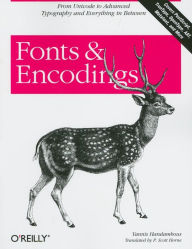 Title: Fonts & Encodings: From Advanced Typography to Unicode and Everything in Between, Author: Yannis Haralambous