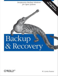 Title: Backup & Recovery: Inexpensive Backup Solutions for Open Systems, Author: W. Curtis Preston