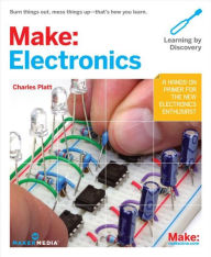 Title: MAKE: Electronics: Learning by Discovery / Edition 1, Author: Charles Platt