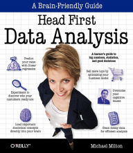 Title: Head First Data Analysis: A learner's guide to big numbers, statistics, and good decisions, Author: Michael Milton