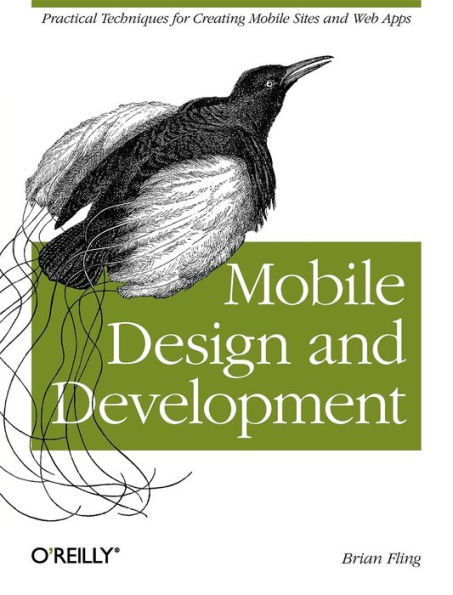 Mobile Design and Development: Practical Concepts and Techniques for Creating Mobile Sites and Web Apps