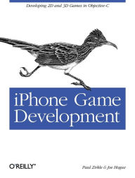 Title: iPhone Game Development: Developing 2D & 3D games in Objective-C (Animal Guide Series), Author: Paul Zirkle