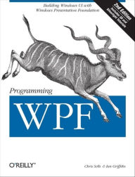 Title: Programming WPF: Building Windows UI with Windows Presentation Foundation, Author: Chris Sells