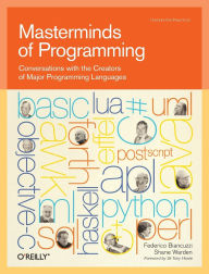 Title: Masterminds of Programming: Conversations with the Creators of Major Programming Languages, Author: Federico Biancuzzi