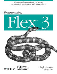 Title: Programming Flex 3: The Comprehensive Guide to Creating Rich Internet Applications with Adobe Flex, Author: Chafic Kazoun