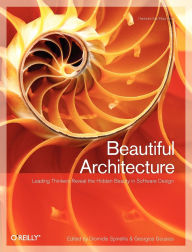 Title: Beautiful Architecture: Leading Thinkers Reveal the Hidden Beauty in Software Design, Author: Diomidis Spinellis