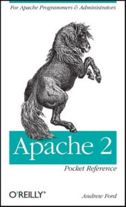 Title: Apache 2 Pocket Reference: For Apache Programmers & Administrators, Author: Andrew Ford