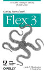 Alternative view 1 of Getting Started with Flex 3 (Adobe Developer Library Series)