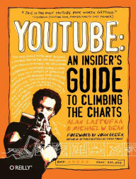 Title: YouTube: An Insider's Guide to Climbing the Charts, Author: Alan Lastufka