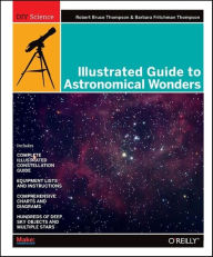 Title: Illustrated Guide to Astronomical Wonders, Author: Robert Bruce Thompson