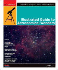 Title: Illustrated Guide to Astronomical Wonders, Author: Robert Thompson