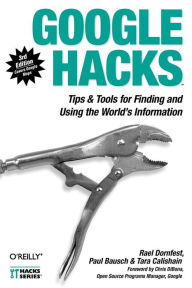 Title: Google Hacks: Tips & Tools for Finding and Using the World's Information, Author: Rael Dornfest