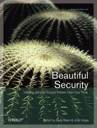 Title: Beautiful Security: Leading Security Experts Explain How They Think / Edition 1, Author: Andy Oram