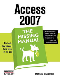 Title: Access 2007: The Missing Manual: The Missing Manual, Author: Matthew MacDonald