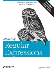 Title: Mastering Regular Expressions: Understand Your Data and Be More Productive, Author: Jeffrey Friedl